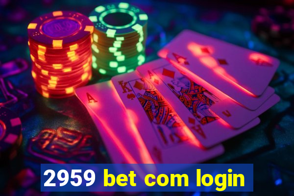 2959 bet com login